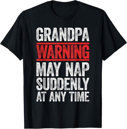 Grandpa Warning May Nap Suddenly At Any Time Shirt Men Papa T-Shirt