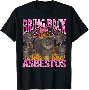 Bring Back Asbestos Funny Oia Oia Cat Meme Bootleg T-Shirt for Men Women