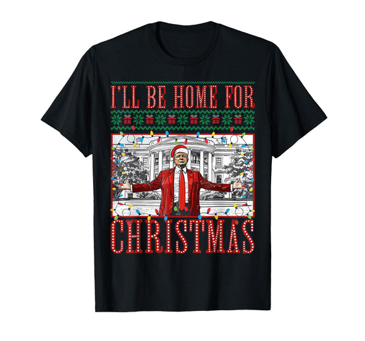 I'll Be Home for Christmas Xmas Funny Santa Trump Pajamas T-Shirt