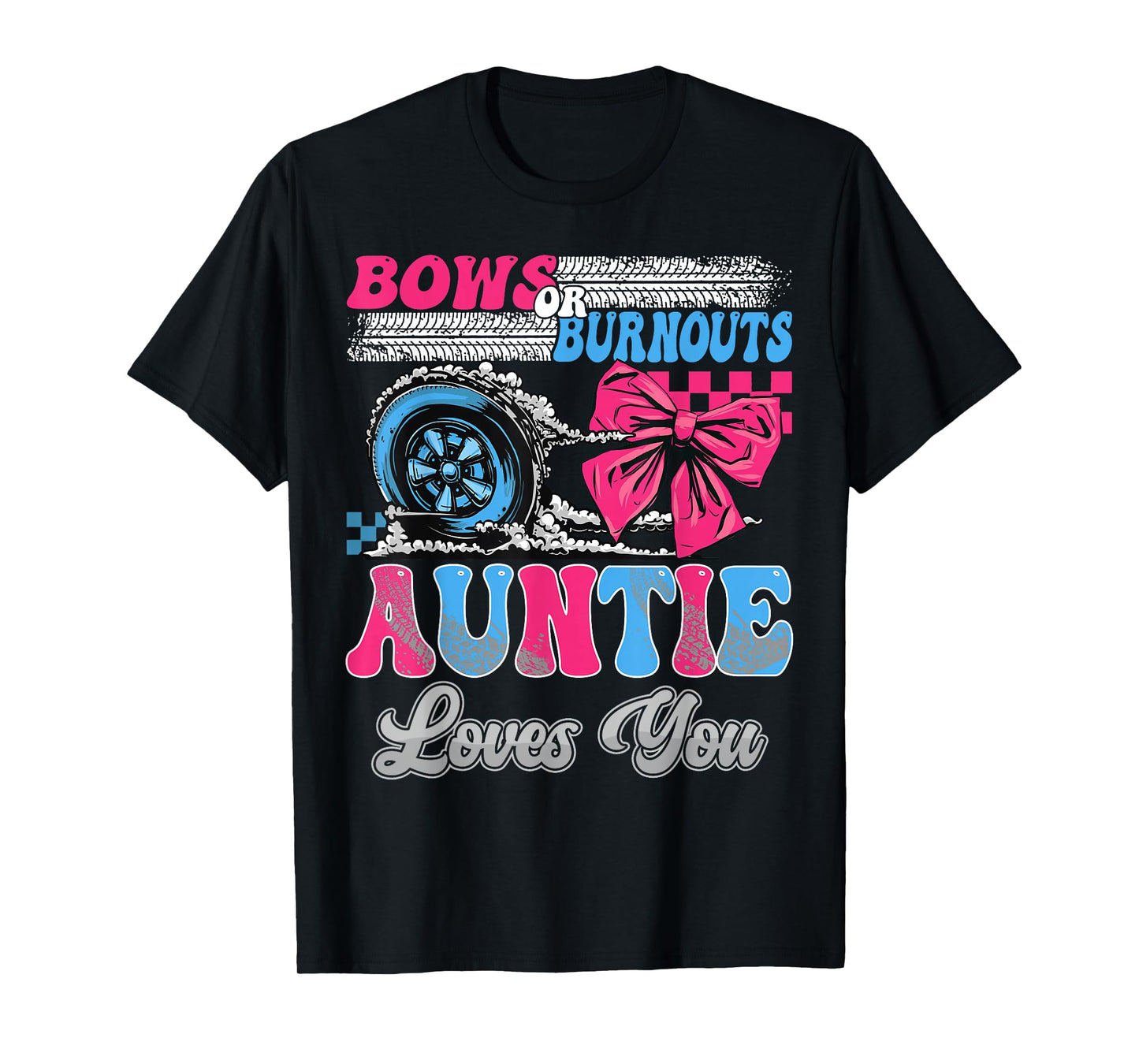Burnouts or Bows Auntie Loves You Gender Reveal Party T-Shirt