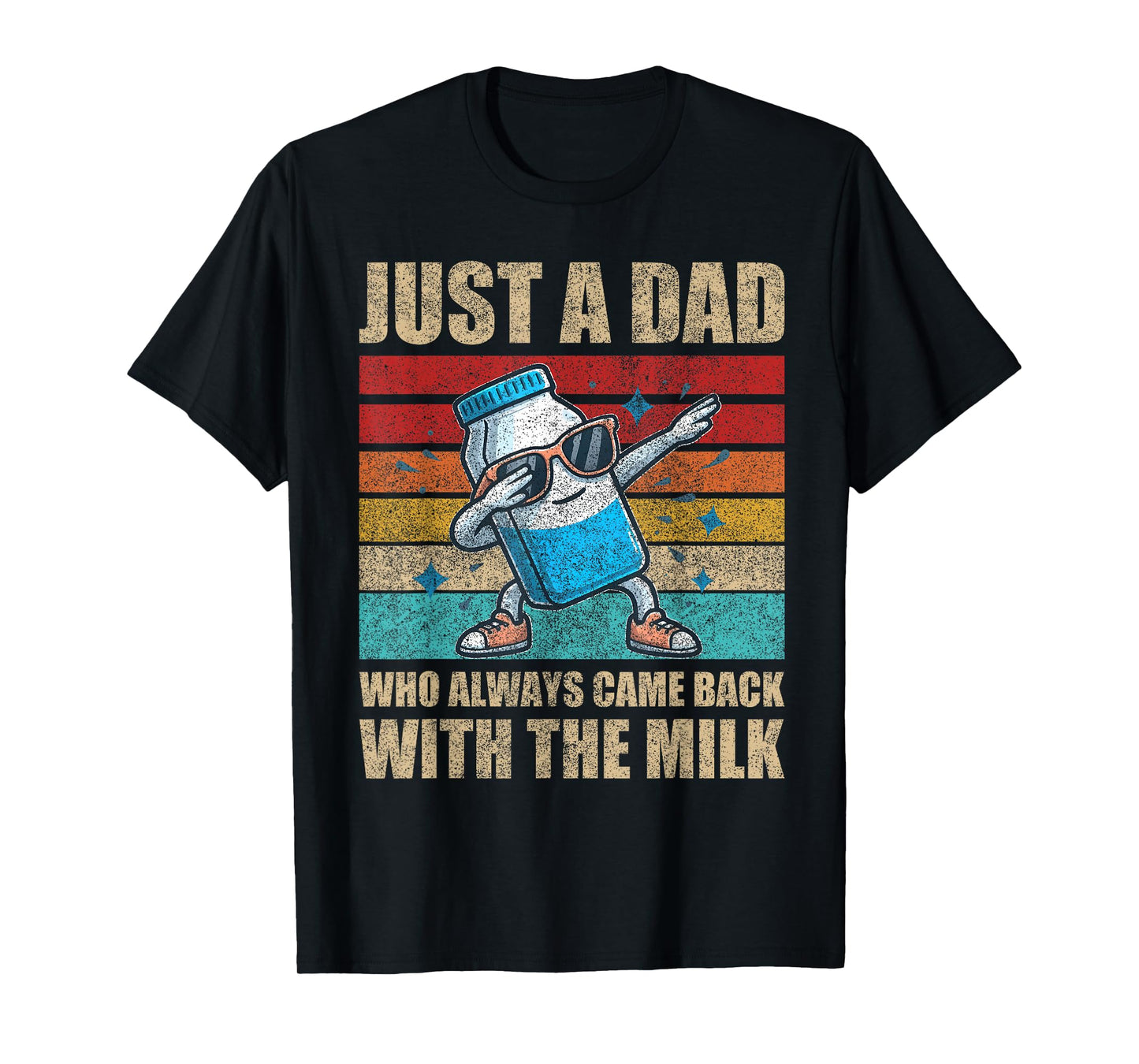 Just A Dad Who Always Came Back With The Milk Father's Day T-Shirt