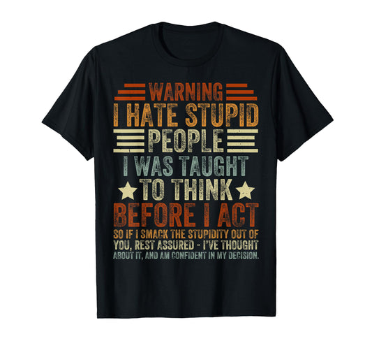 Warning I Hate Stupid People I was Taught to Think T-Shirt