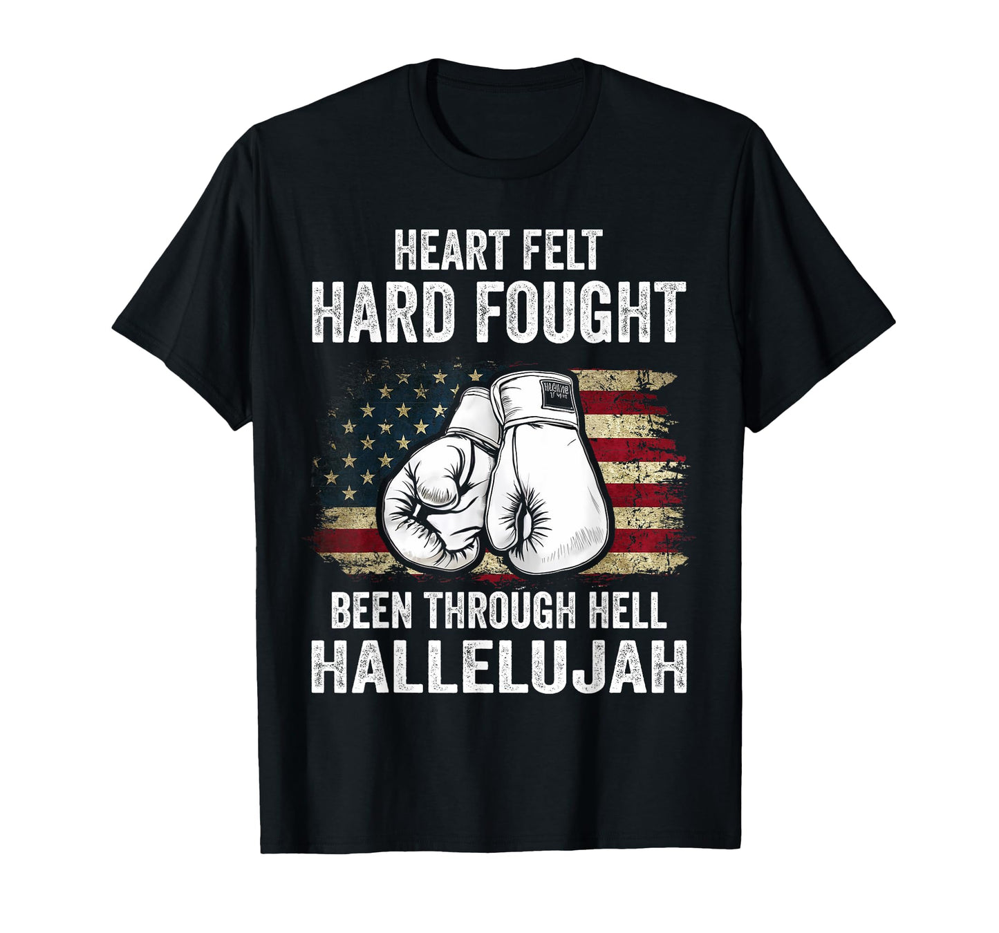 Heartfelt Hard Fought Been Through Hell Hallelujah T-Shirt