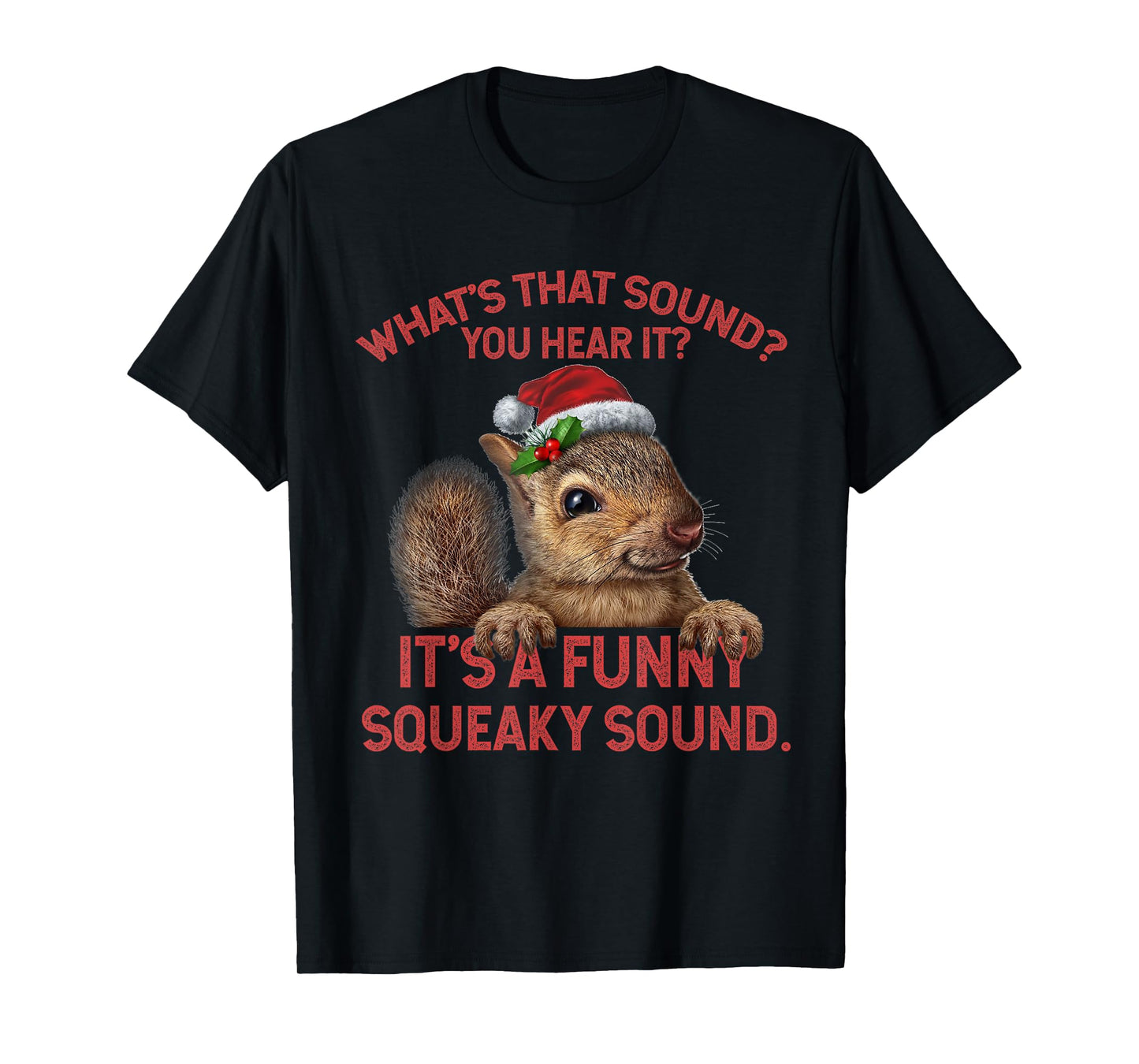 It's A Funny Squeaky Sound Christmas Squirrel T-Shirt