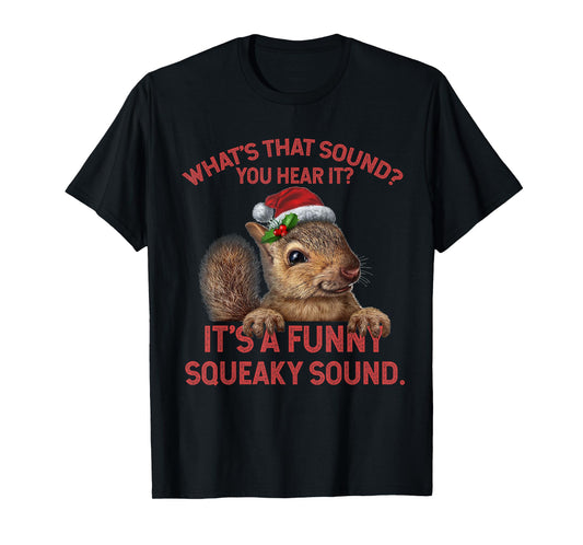 It's A Funny Squeaky Sound Christmas Squirrel T-Shirt