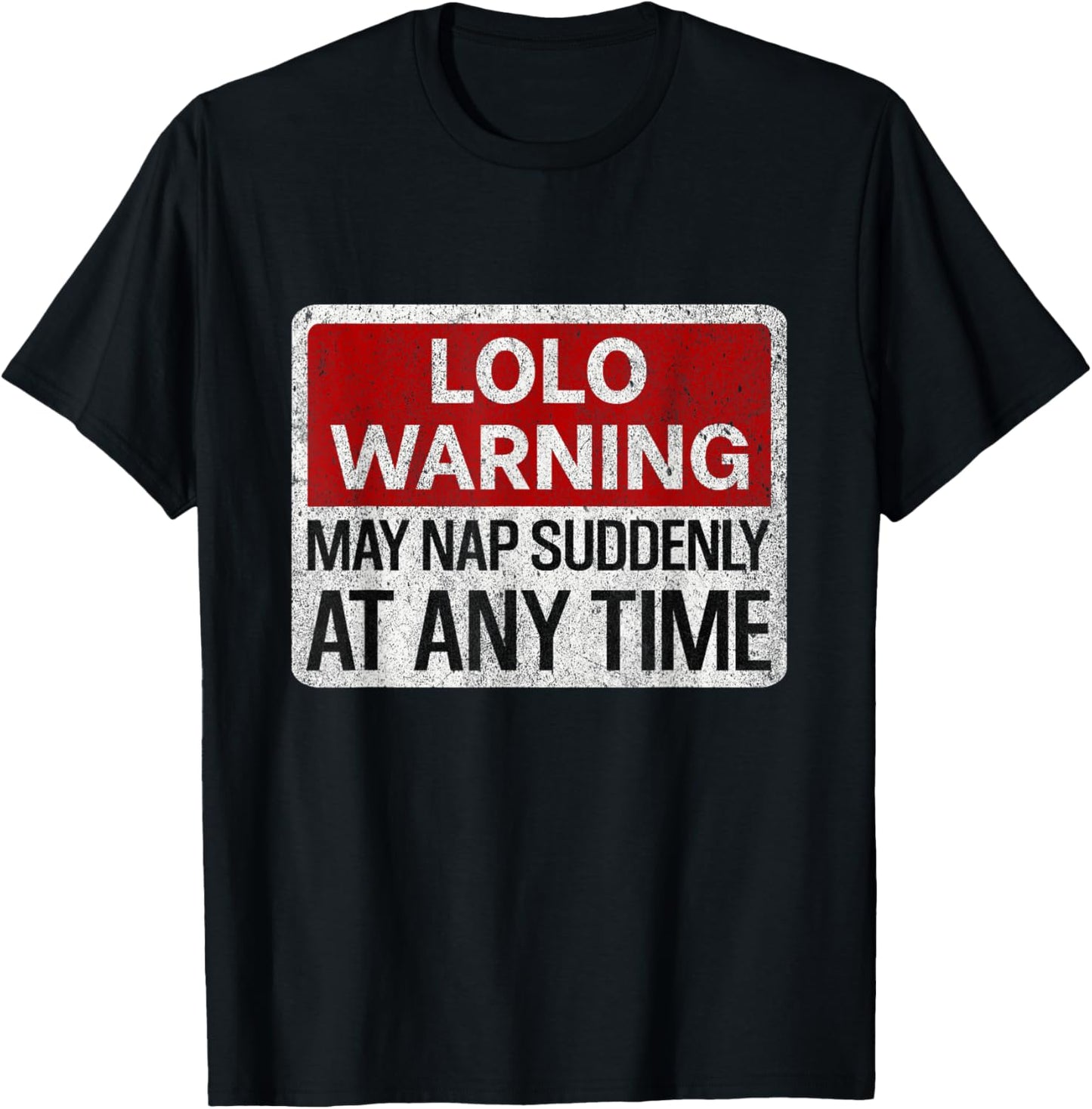 Mens Funny LOLO Warning Sign May Nap Suddenly At Any Time T-Shirt