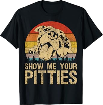 Show Me Your Pitties Funny Pitbull Dog Lovers Retro Vintage Men Women T-Shirt