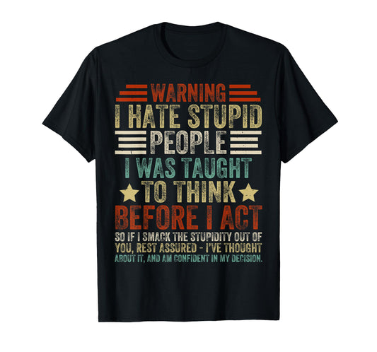Warning I Hate Stupid People I Was Taught To Think T-Shirt