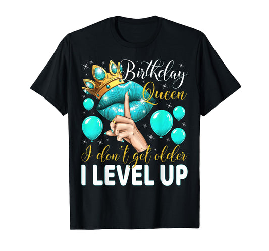 Birthday Queen I Don't Get Older I Level Up Birthday Party T-Shirt