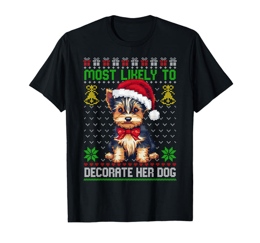 Most Likely To Decorate Her Dog Yorkie Christmas Pajamas T-Shirt for Men Women Kids