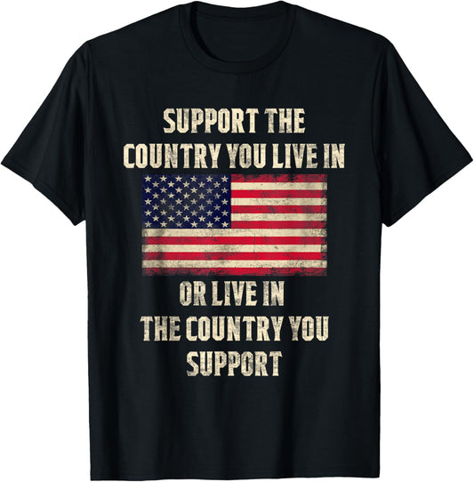 American Flag t-shirt Gift, Support The Country You Live In T-Shirt