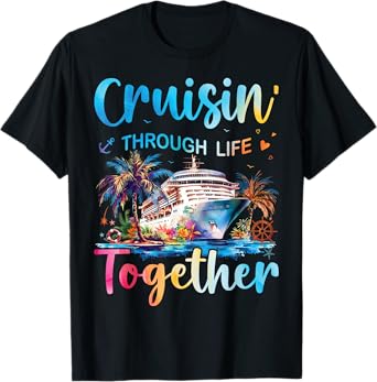 Cruisin Through Life Together Husband And Wife Cruise Couple T-Shirt