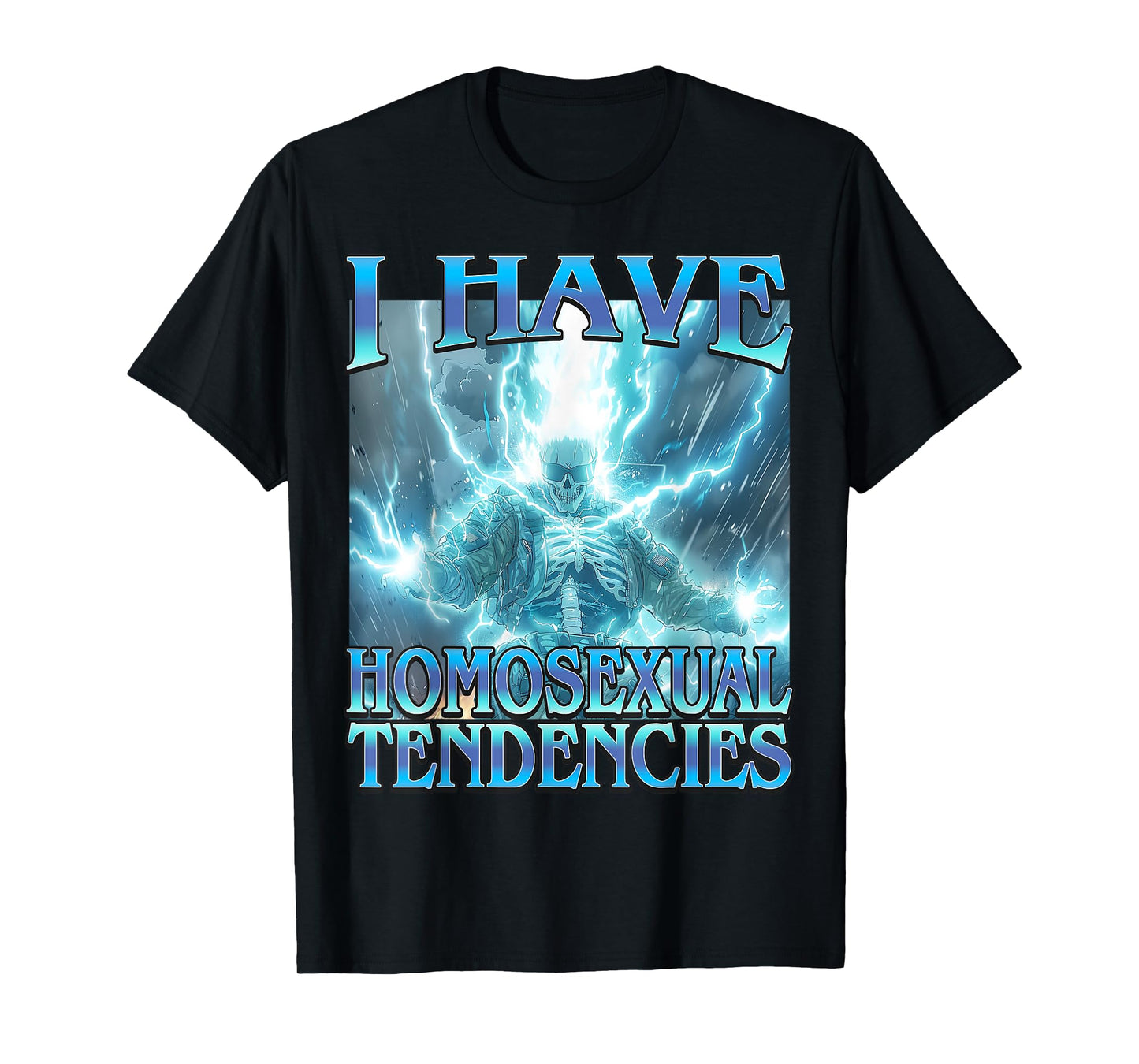 I Have Homosexual Tendencies - Funny Lightning Skeleton Meme T-Shirt
