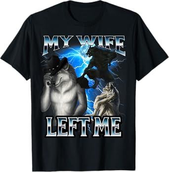 Funny Alpha Wolf Meme My Wife Left Me Bootleg T-Shirt