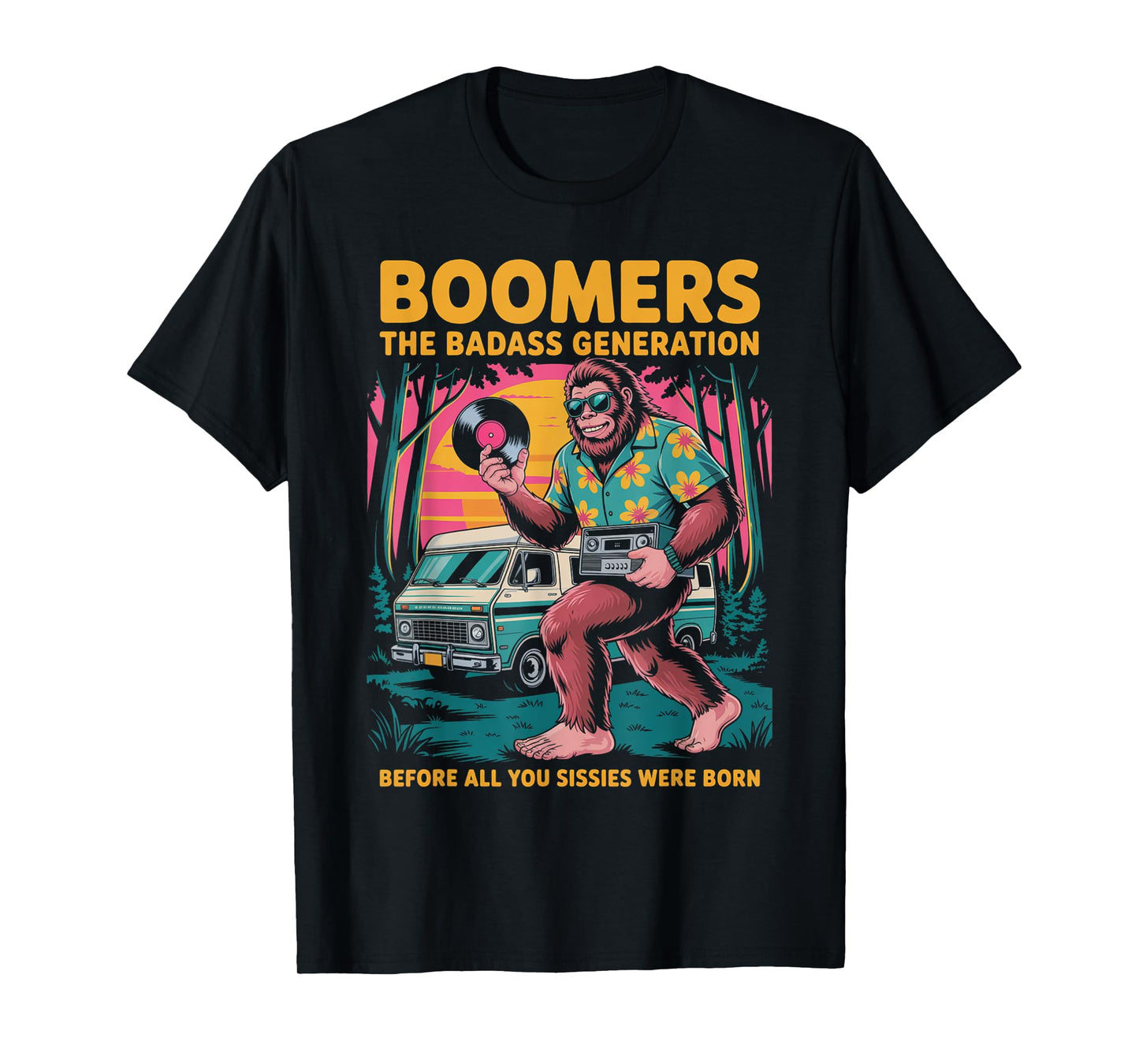 Boomers Generation Before All You Sissie were Born Assquatch T-Shirt