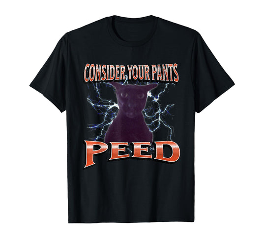 Consider Your Pants Peed Funny Cat Meme Bootleg Graphic Men Women T-Shirt
