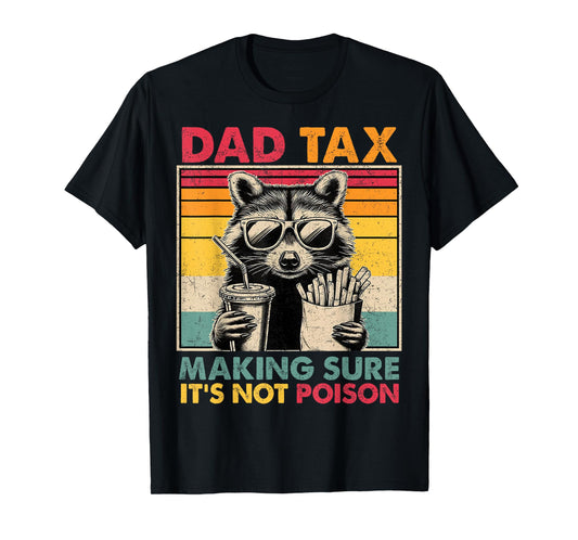 Dad Tax Making Sure It's Not Poison Racoon Father's Day T-Shirt