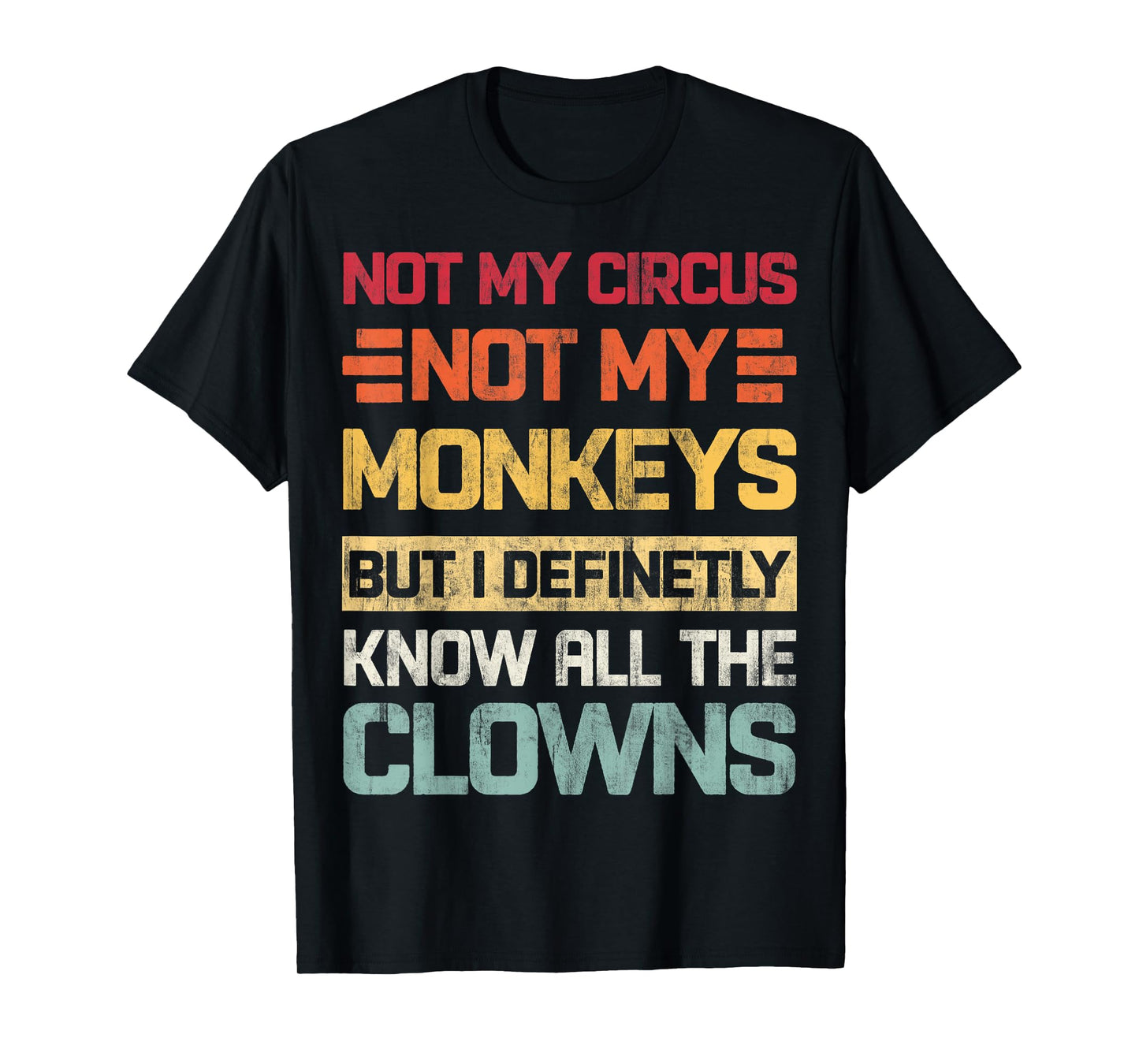 Not My Circus Not My Monkeys But I Know All The Clowns Retro T-Shirt