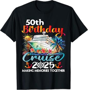 50th Birthday Cruise 2025 Friend Family Cruise Ship Vacation T-Shirt
