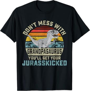 Dont Mess With Grandpasaurus Youll Get Jurasskicked Grandpa T-Shirt