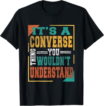 It's A Converse Thing You Wouldn't Understand Funny Adult T-Shirt