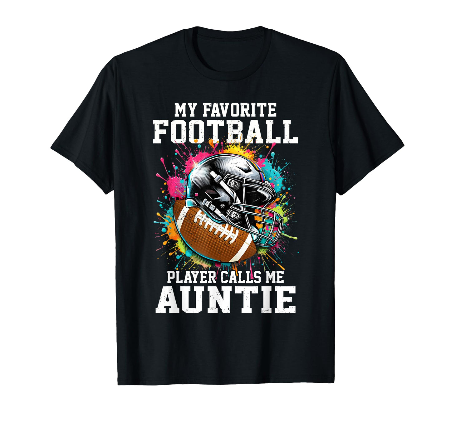 My Favorite Football Player Calls Me Auntie T-Shirt