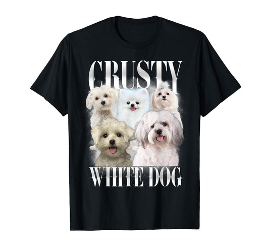 Crusty White Dog Funny For Mens Womens T-Shirt