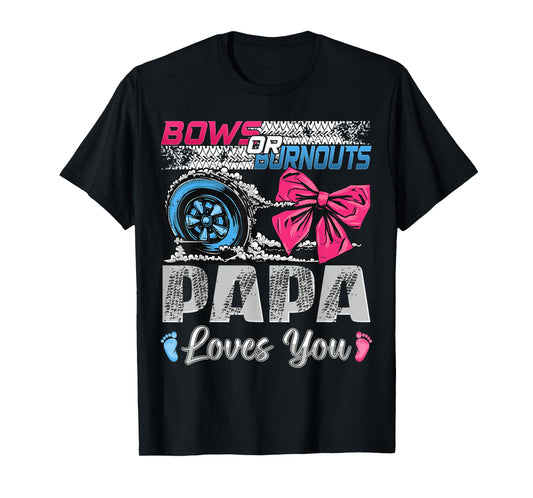 Burnouts or Bows Papa Loves You Gender Reveal Party T-Shirt