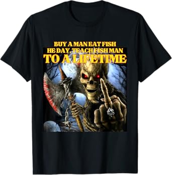 Buy A Man Eat Fish Wrong Funny Hard Skeleton Meme T-Shirt