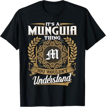 It's A MUNGUIA Thing You Wouldn't Understand Father's Day T-Shirt