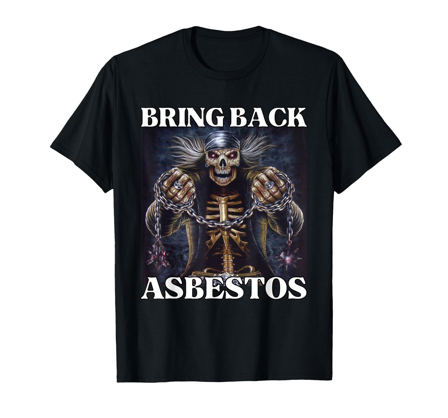 Bring Back Asbestos Funny Cringe Hard Skeleton Meme T-Shirt