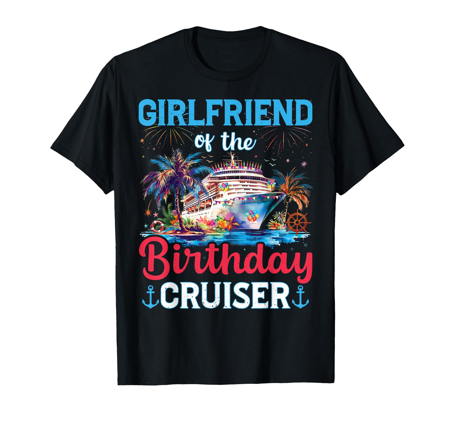 Girlfriend Of The Birthday Cruiser Funny Cruise Birthday T-Shirt