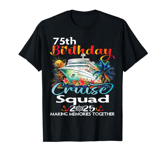 75th Birthday Cruise Squad Friends Family Vacation Matching T-Shirt