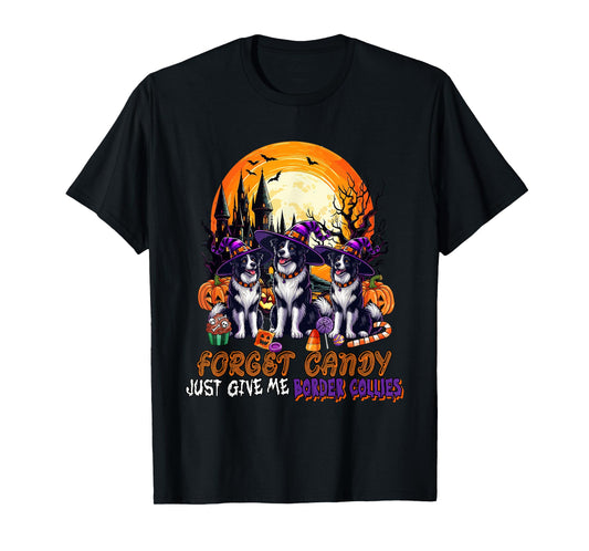 Forget Candy Give Me Border Collies Halloween Witches T-Shirt