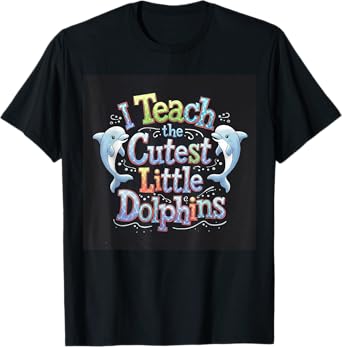I Teach The Cutest Little Dolphins Funny Teacher School T-Shirt