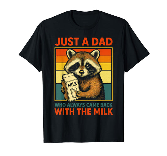 Just a Dad Who Always Came Back With the Milk Fathers Day T-Shirt