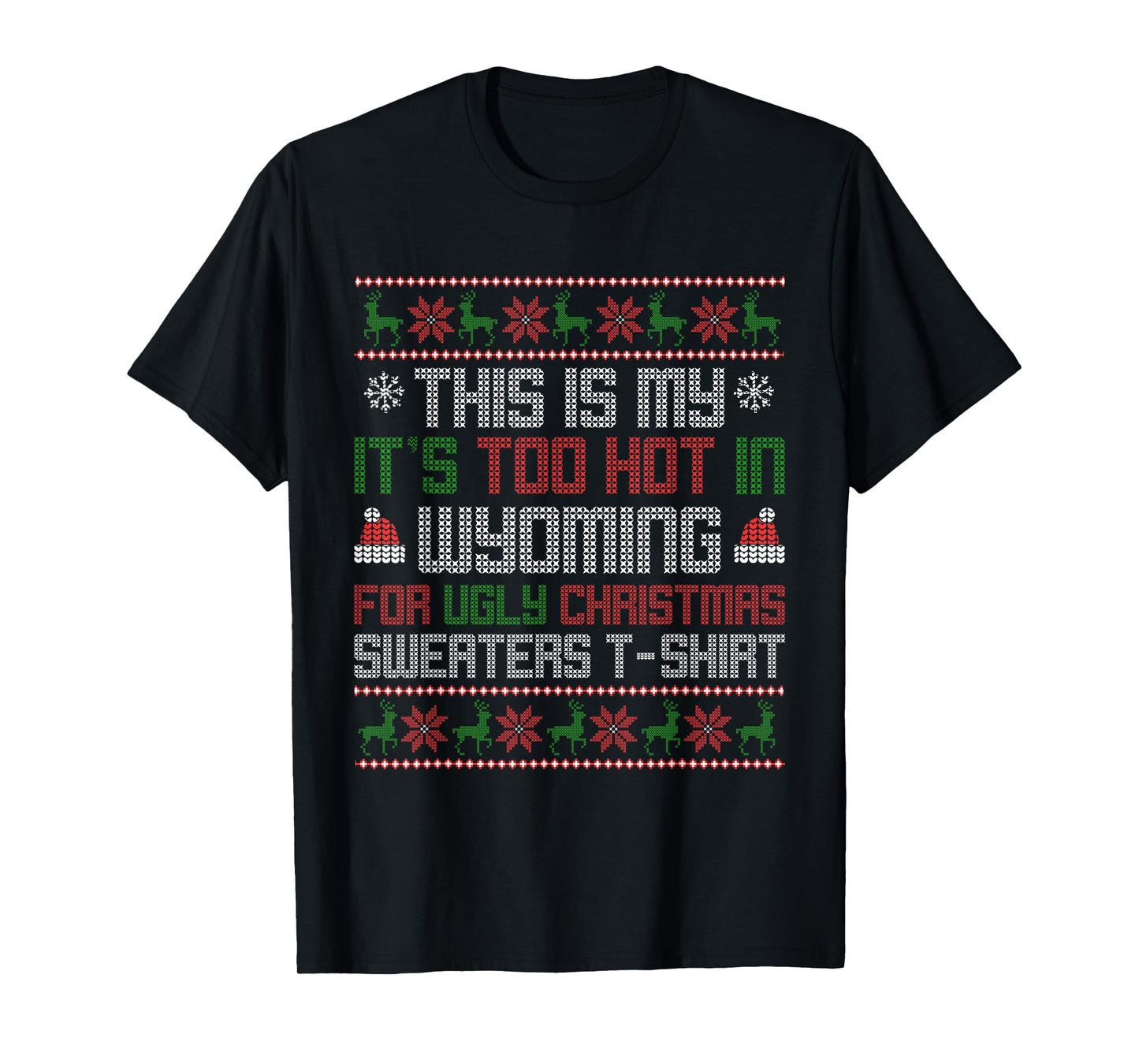 This is My Its Too Hot for Ugly Christmas Sweater Wyoming T-Shirt