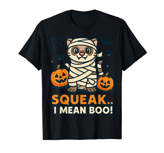 Funny Ferret Halloween Costume – Squeak I Mean Boo Quote T-Shirt