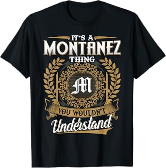 It's A MONTANEZ Thing You Wouldn't Understand Father's Day T-Shirt