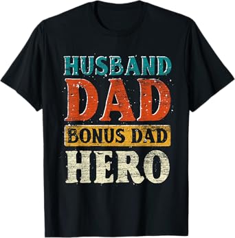 Mens Husband Dad Bonus Dad Hero Fathers Day Funny Bonus Dad T-Shirt
