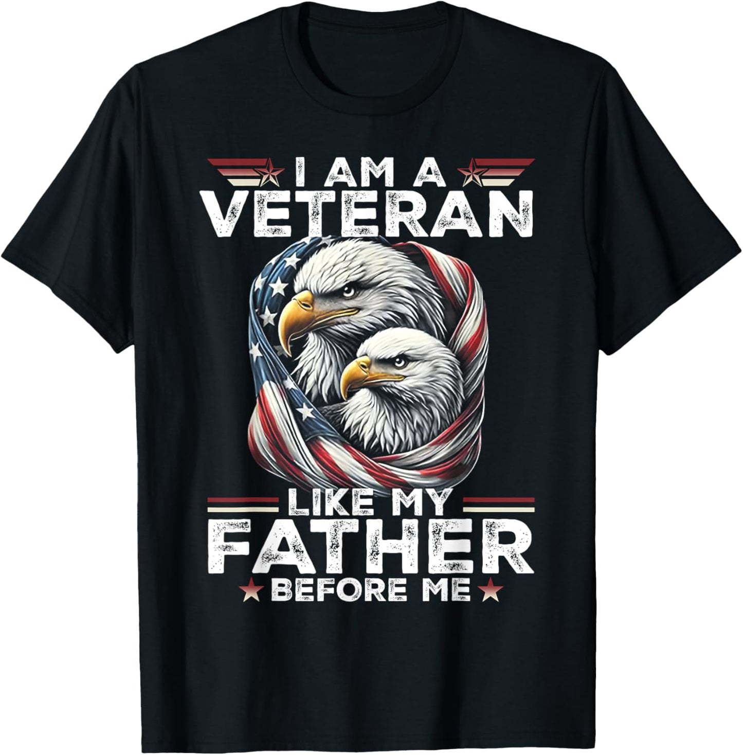 I Am A Veteran Like My Father Before Me T-Shirt
