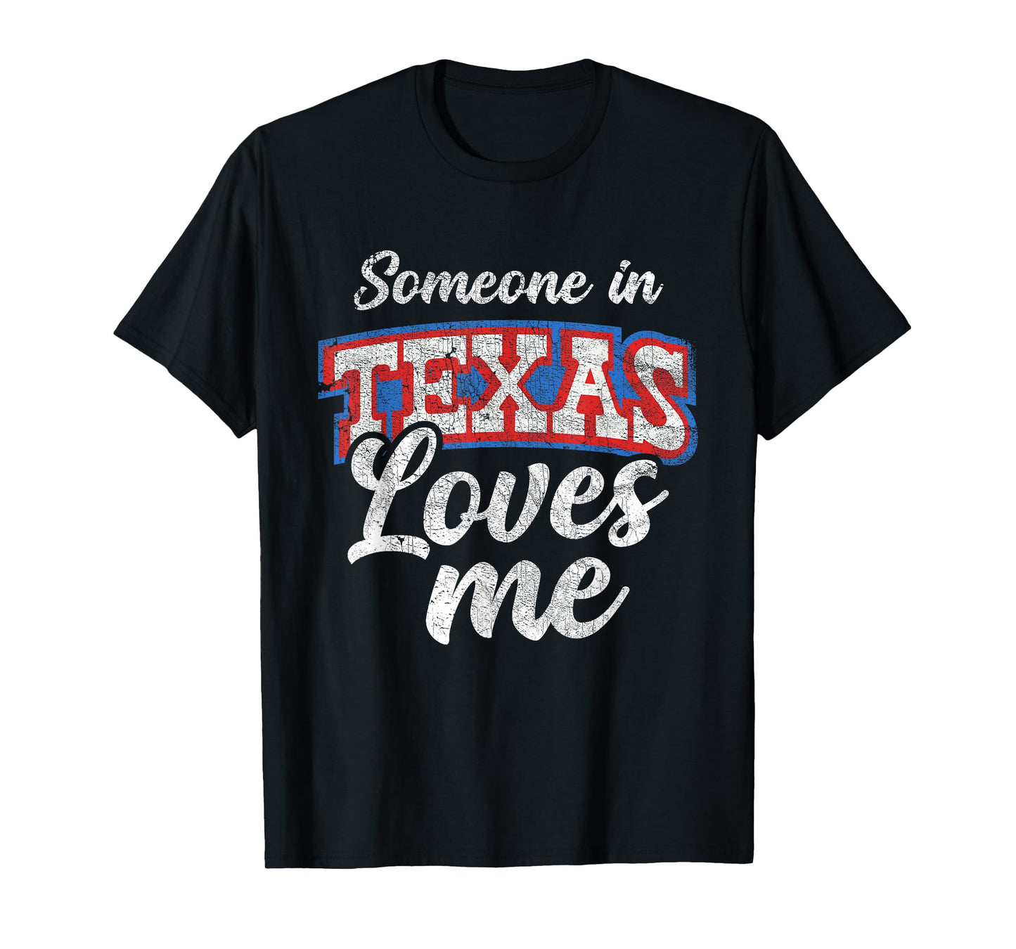 Someone In Texas Loves Me Funny Texas Family Love T-Shirt