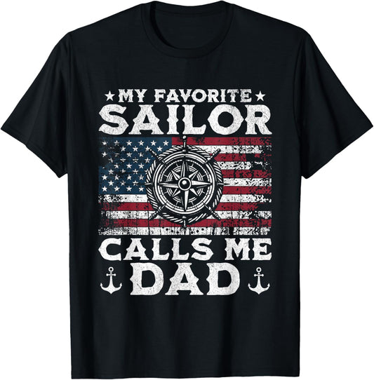 My Favorite Sailor Calls Me Dad - Proud Dad of a Sailor T-Shirt
