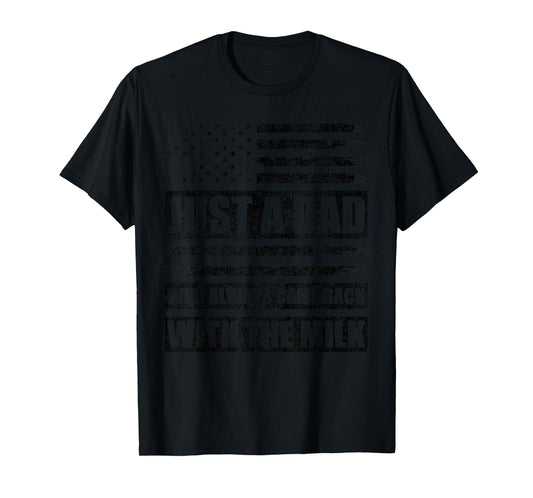 Just A Dad Who Always Came Back With The Milk American Flag T-Shirt