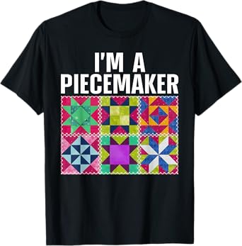 Funny Quilting Art For Quilter Sewer Women Moms Piecemaker T-Shirt