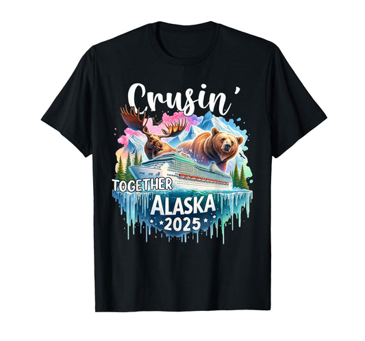 Cruisin Together Alaska 2025 Family Friend Alaska Cruise T-Shirt
