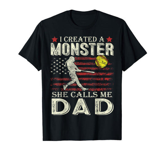 Softball Dad US Flag I Created A Monster She Calls Me Dad T-Shirt