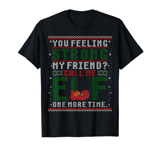 Christmas Call Me Elf One More Time Ugly Sweater T-Shirt