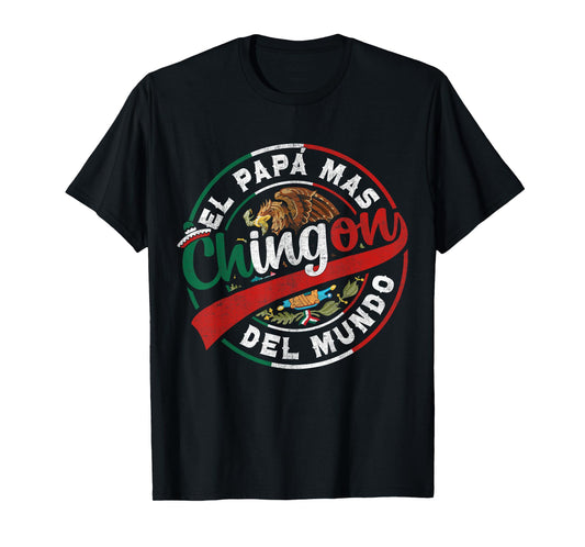 El Papa Mas Chingon Dia Del Padre Mexican Dad Father's Day T-Shirt