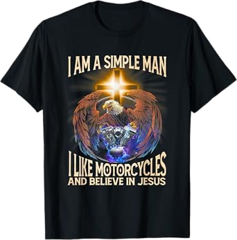 I'm a simple man I like motorcycles and believe in jesus T-Shirt